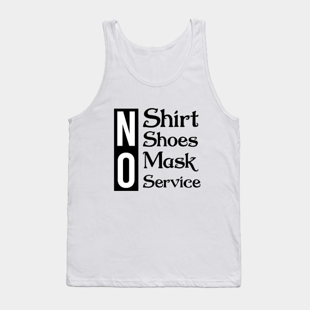 No shirt no shoes no mask no service Tank Top by AdelDa